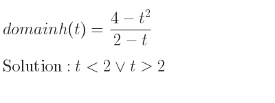 The domain of h(t)=(4-t^2)/(2-t) is t<2\lor t>2